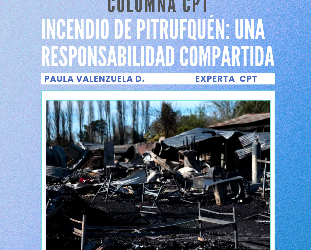 Columna CPT: Incendio de Pitrufquén: una responsabilidad compartida